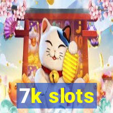 7k slots